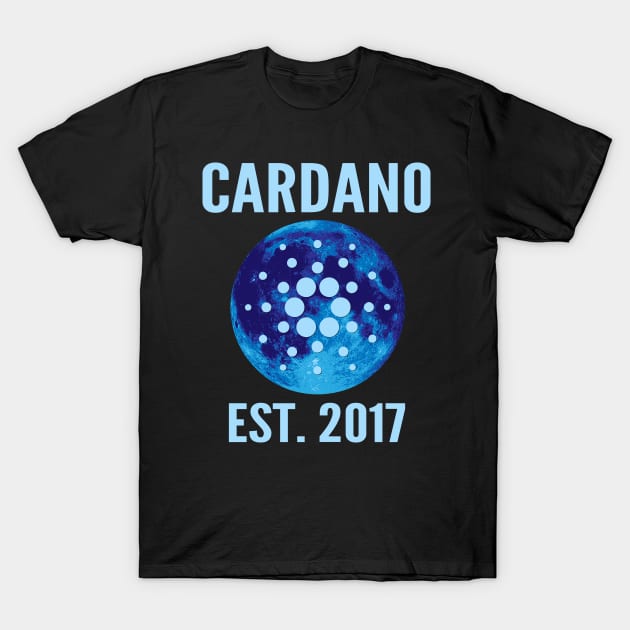 Cardano, ADA, HODL, to the moon,cardano est.2017 T-Shirt by Lekrock Shop